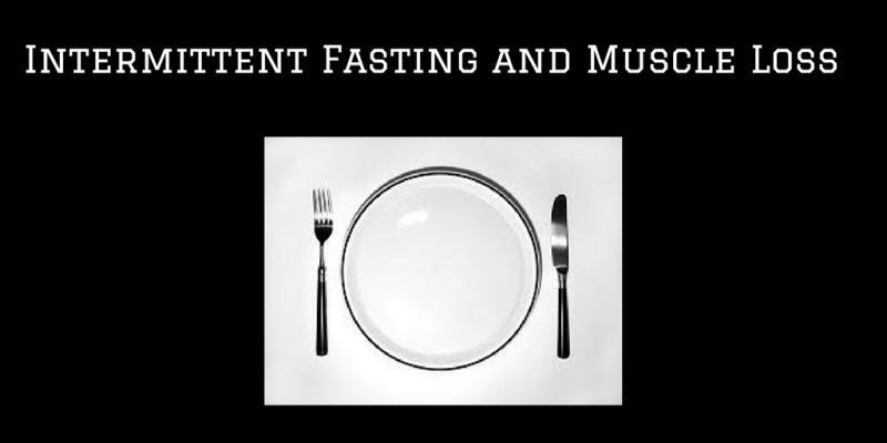 intermittent fasting and muscle loss